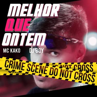 Melhor Que Ontem By Mc Kako's cover
