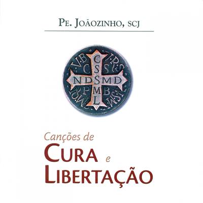 Terço de Cura e Libertação By Pe. Joãozinho SCJ's cover