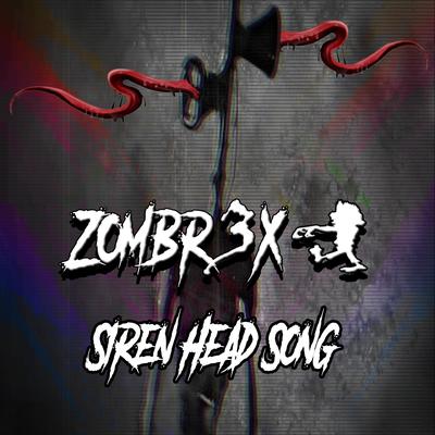 Siren Head (Zombr3x Trap Remix) By Zombr3x's cover