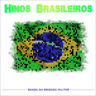 Hino Nacional Brasileiro By Banda da Brigada Militar's cover