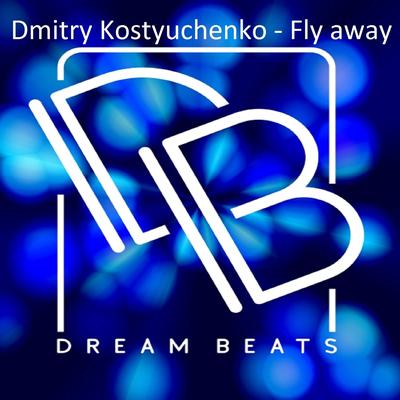 Fly Away (Original Mix) By Dmitry Kostyuchenko's cover