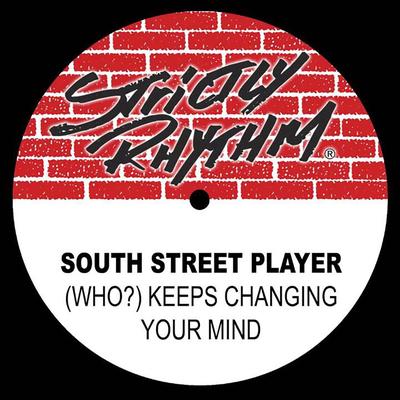 (Who?) Keeps Changing Your Mind? (The Night Mix) By South Street Player's cover