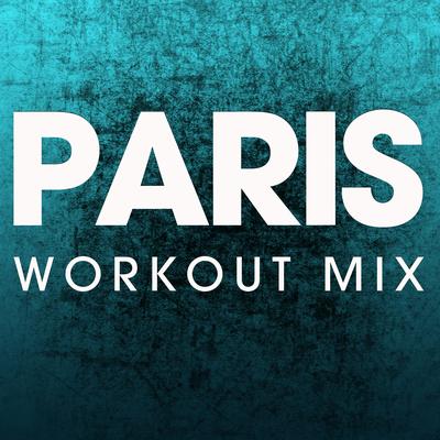 Paris (Workout Mix) By Power Music Workout's cover