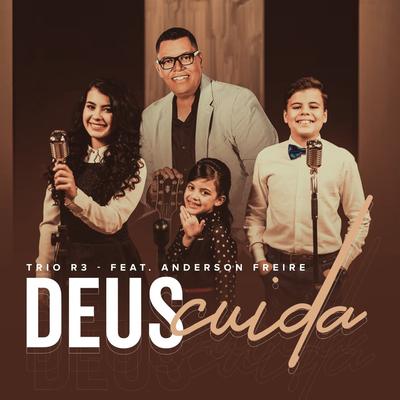 Deus Cuida (Playback) By Anderson Freire, Trio R3's cover