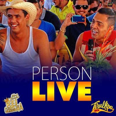 Person Live By Tirullipa, Rei da Cacimbinha's cover