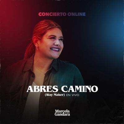 Abres Camino (Way Maker) By Marcela Gandara's cover