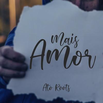 Mais Amor By Ato Roots's cover