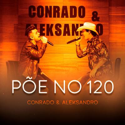 Põe no 120 (Ao Vivo) By Conrado & Aleksandro's cover