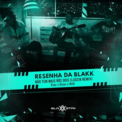 Não Tem Mais Nós Dois (L3ozin Remix) By ResenhaDaBlakk, Kiaz, D'can, Nith, L3ozin's cover