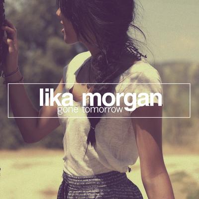 Gone Tomorrow (Short Edit) By Lika Morgan's cover