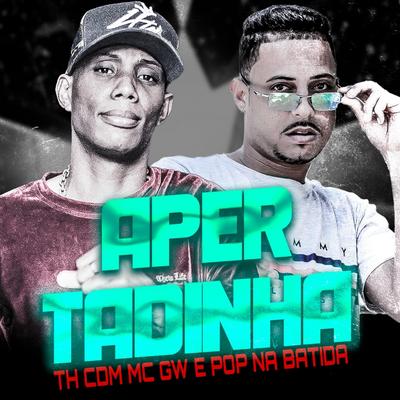 Apertadinha By Th CDM, Mc Gw, Pop Na Batida's cover
