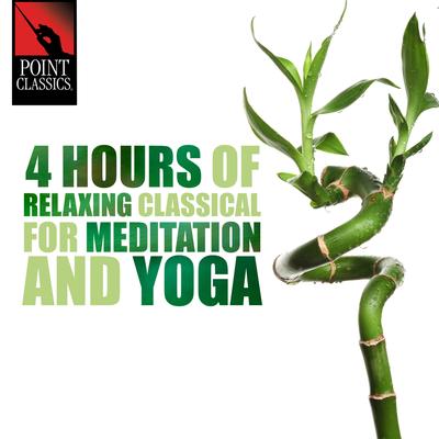 4 Hours of Relaxing Classical for Meditation and Yoga's cover