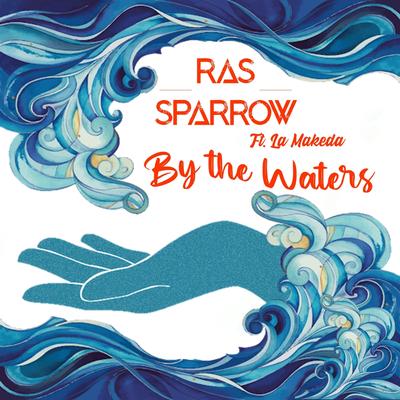 By the Waters (feat. La Makeda) By Ras Sparrow, La Makeda's cover