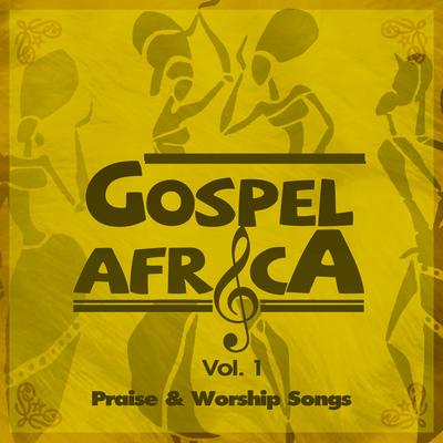 Gospel Africa - Praise and Worship Songs, Vol.1.'s cover