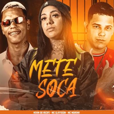 Mete Soca (feat. Mc Morena) By Kevin do recife, Mc Glaydson, MC Morena's cover