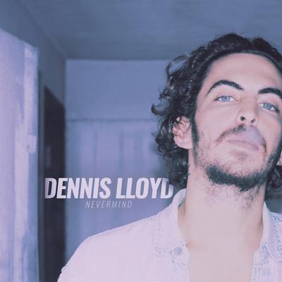 Nevermind By Dennis Lloyd's cover