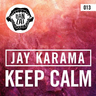 Keep Calm (Original Mix) By Jay Karama's cover