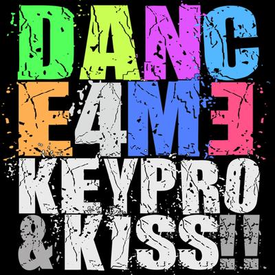 Dance 4 Me (Extended Mix) By Keypro, Keypro and Kiss's cover