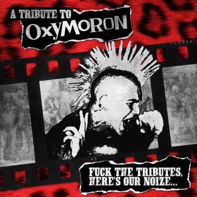 A Tribute to Oxymoron - Fuck the Tributes Here's Our Noize...'s cover