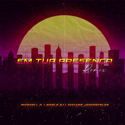 Em Tua Presença (Remix) By Noble DJ, Tatiane Vasconcelos, Michaell D's cover