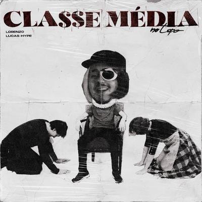 Classe Média No Topo By Lucas Hype, Loren Tralha's cover