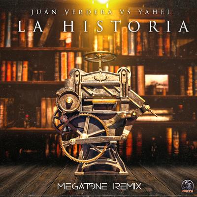 La Historia (Megatone Remix) By Juan Verdera, Yahel, MegaTone's cover