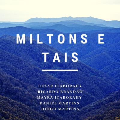 Miltons e Tais By Mayra Itaborahy, Daniel Martins, Diogo Martins's cover