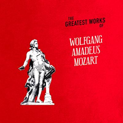 The Greatest Works of Wolfgang Amadeus Mozart's cover