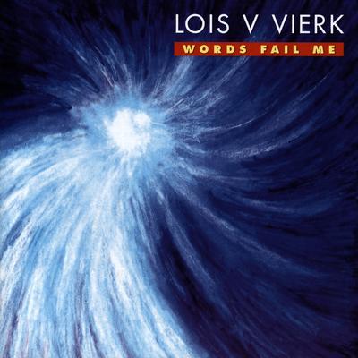 Lois V Vierk: Words Fail Me's cover