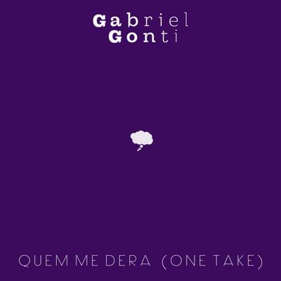 Quem Me Dera (One Take) By Gabriel Gonti's cover