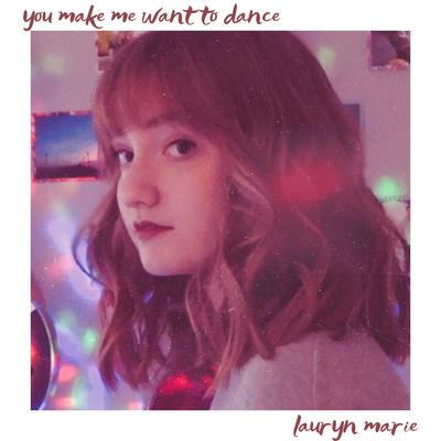 You Make Me Want to Dance By Lauryn Marie's cover