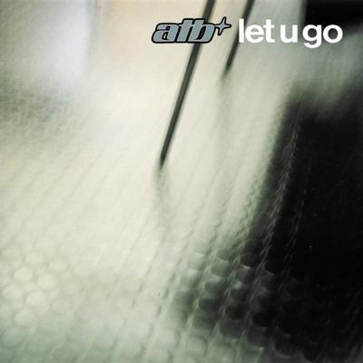 Let U Go (Airplay Mix) By ATB's cover