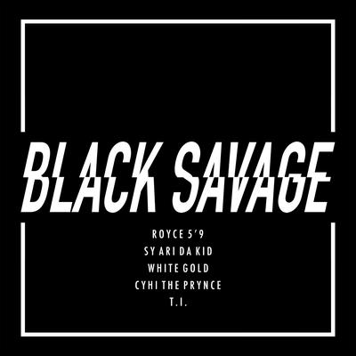 Black Savage (feat. Sy Ari Da Kid, White Gold & CyHi The Prynce)'s cover