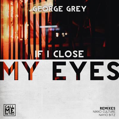 If I Close My Eyes (Nikko Culture Remix) By George Grey, Nikko Culture's cover