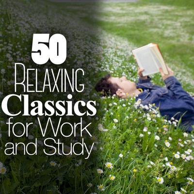 50 Relaxing Classics for Work and Study's cover