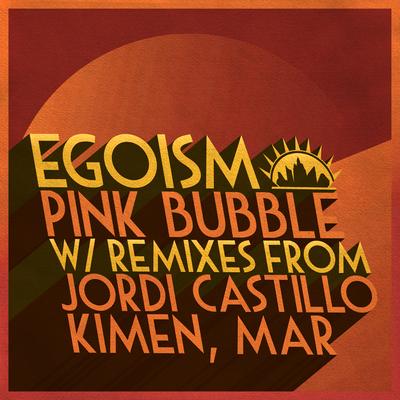 Pink Bubble By Egoism, Jordi Castillo's cover