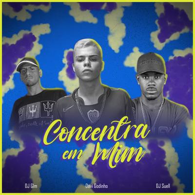 Concentra em Mim By DJ Glm, DJ Suell, Davi Godinho's cover