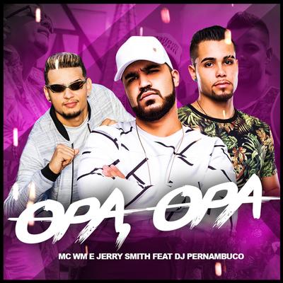 Opa, Opa By MC WM, Jerry Smith, DJ Pernambuco's cover