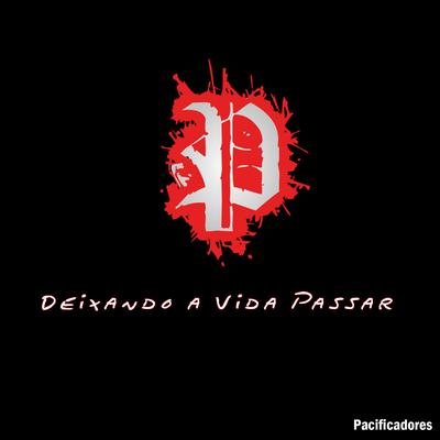 Deixando a Vida Passar By Pacificadores's cover