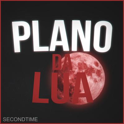 Plano da Lua By SecondTime's cover