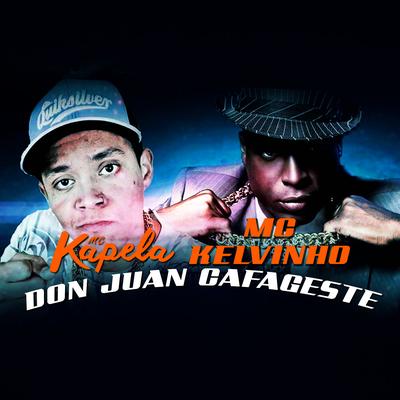 Don Juan Cafajeste By MC Kapela, Mc Kelvinho's cover
