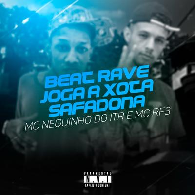 Beat Rave, Joga a Xota Safadona By Mc Neguinho do ITR, MC RF3's cover