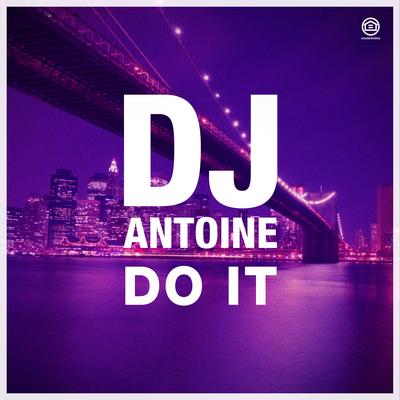 Do It (Radio Edit) By DJ Antoine's cover