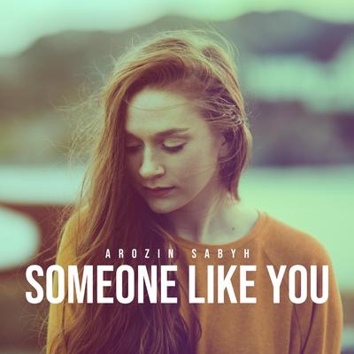Someone Like You By Arozin Sabyh's cover