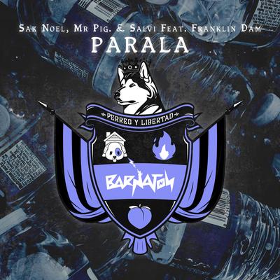 Parala By Sak Noel, Mr. Pig, Salvi, Franklin Dam's cover