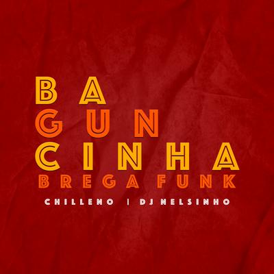 Baguncinha Brega Funk By Chilleno, DJ Nelsinho's cover