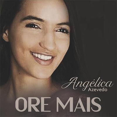 Ore Mais By Angélica Azevedo's cover