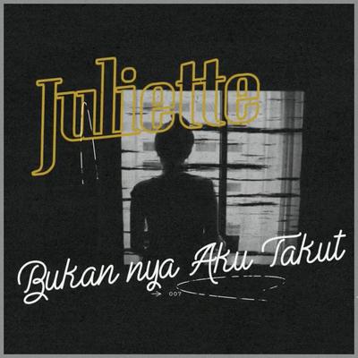 Bukannya Aku Takut By Juliette's cover