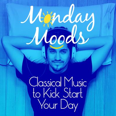 Monday Moods: Classical Music to Kick Start Your Day's cover