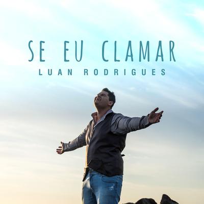 Se Eu Clamar By Luan Rodrigues's cover
